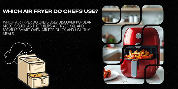 Which Air Fryer Do Chefs Use? The Ultimate Guide