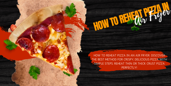 How to reheat pizza in air fryer?