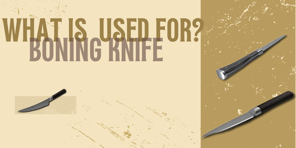 What is boning knife used for? Discover its top uses, how to choose the right one, and tips for cleaning, sharpening, and caring for your boning knife.